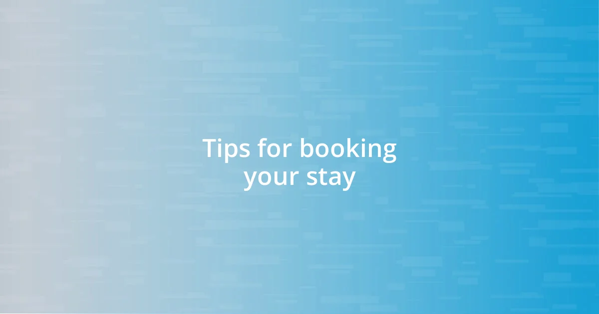 Tips for booking your stay