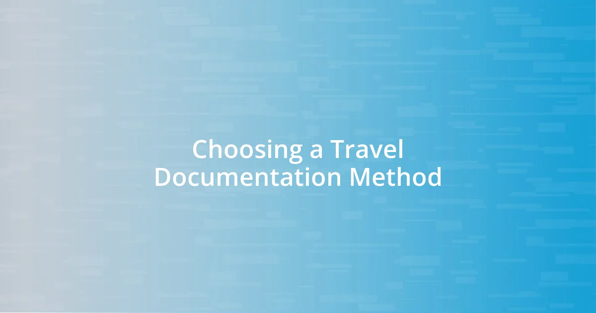 Choosing a Travel Documentation Method