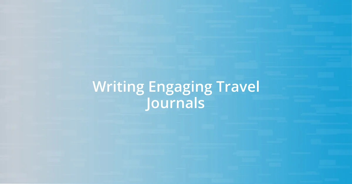 Writing Engaging Travel Journals