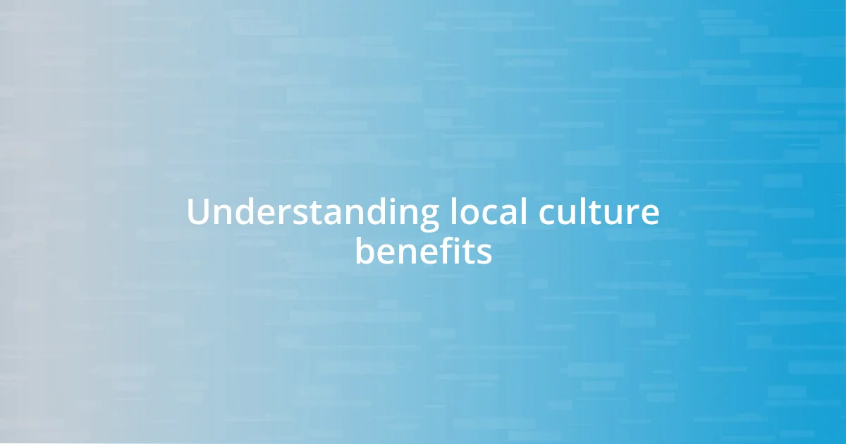 Understanding local culture benefits