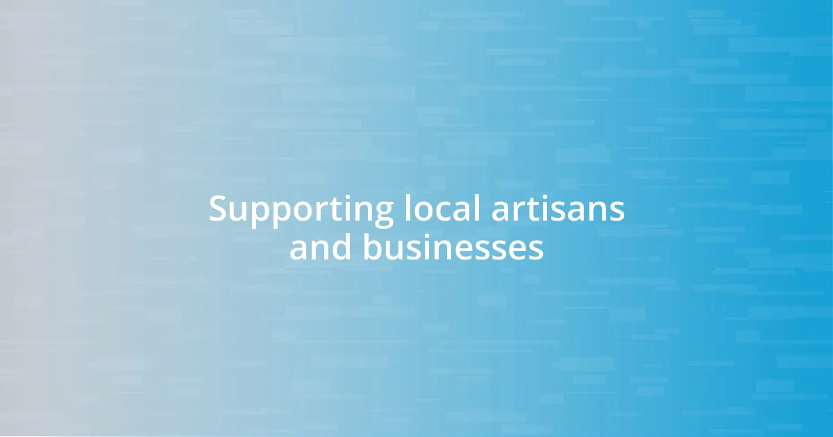 Supporting local artisans and businesses