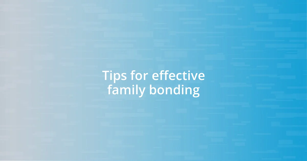 Tips for effective family bonding