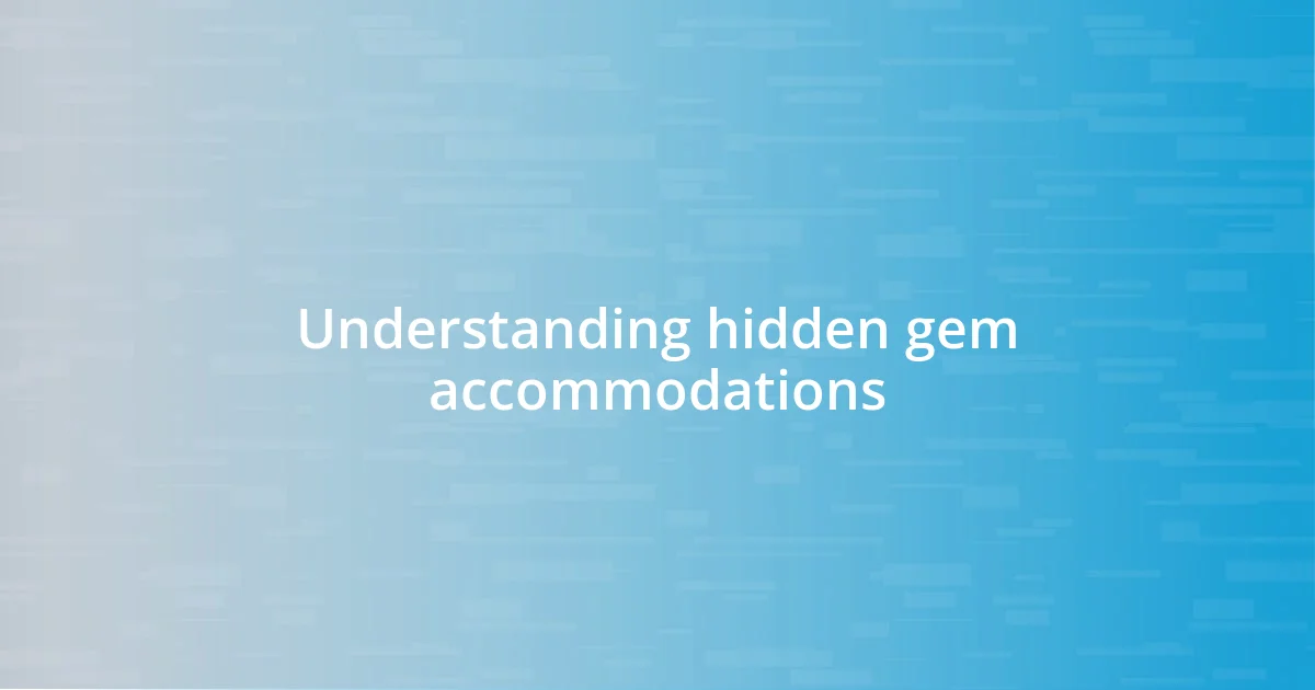 Understanding hidden gem accommodations