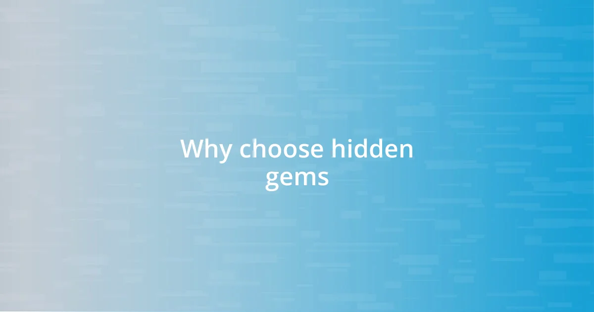 Why choose hidden gems