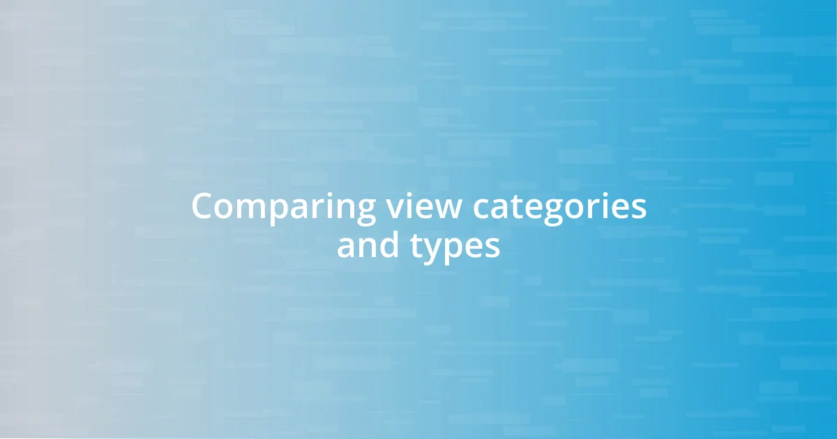 Comparing view categories and types