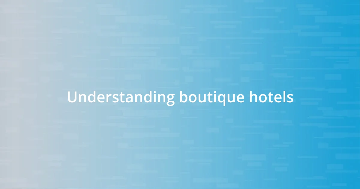 Understanding boutique hotels