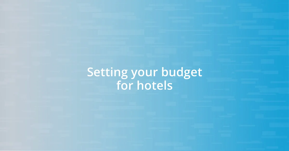 Setting your budget for hotels