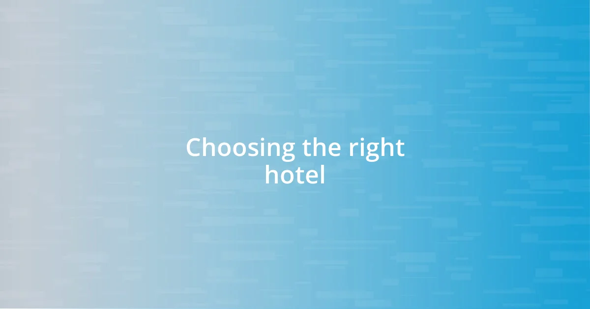 Choosing the right hotel