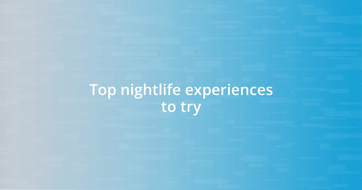 Top nightlife experiences to try