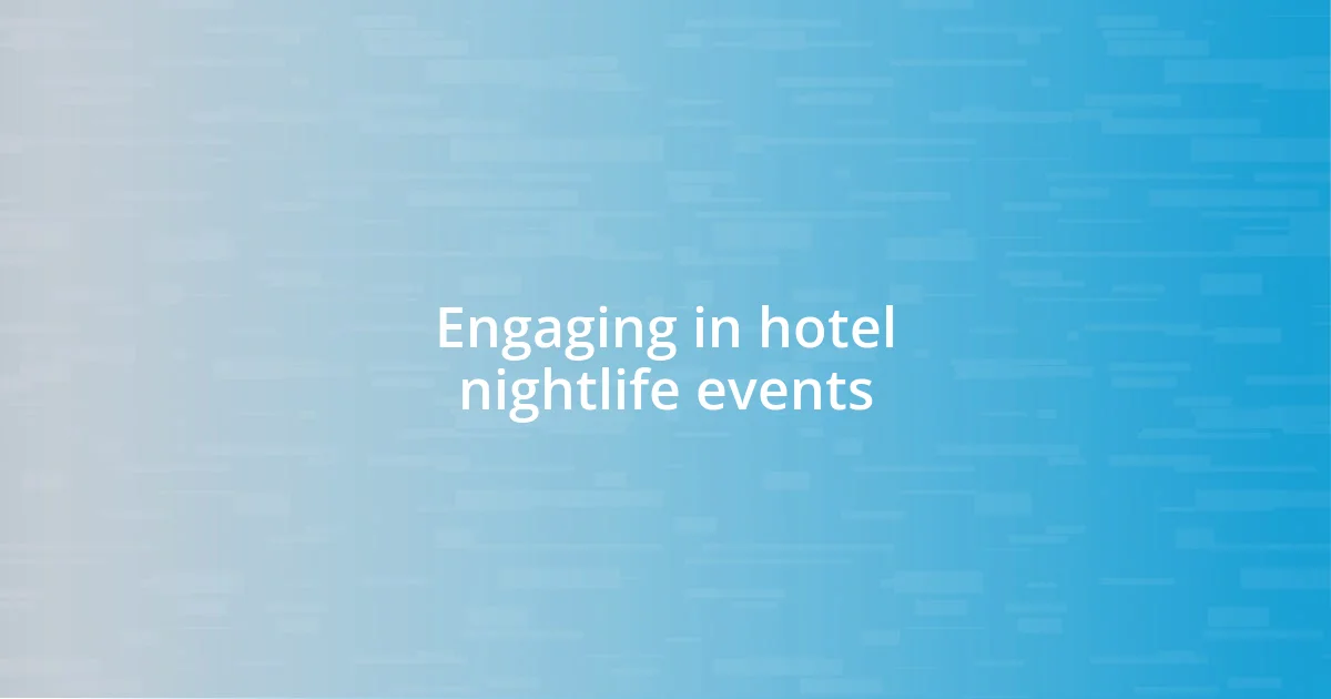 Engaging in hotel nightlife events