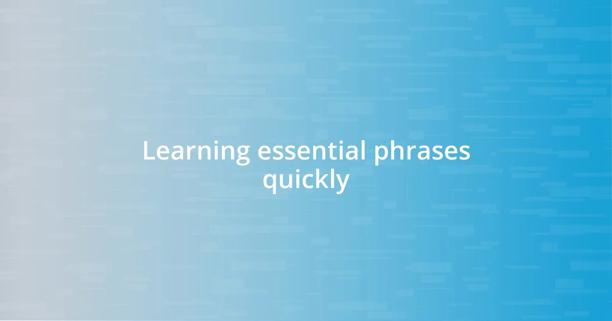 Learning essential phrases quickly