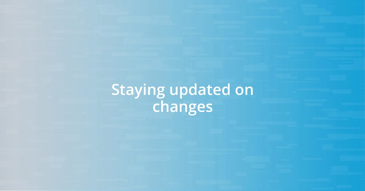 Staying updated on changes