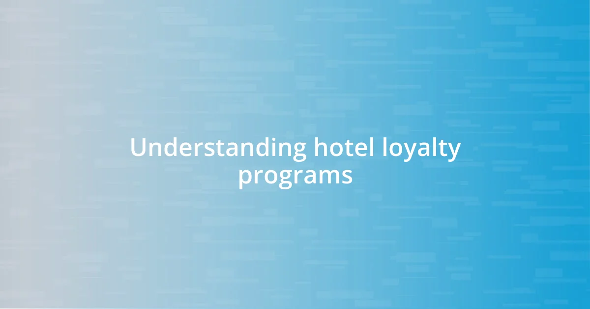 Understanding hotel loyalty programs