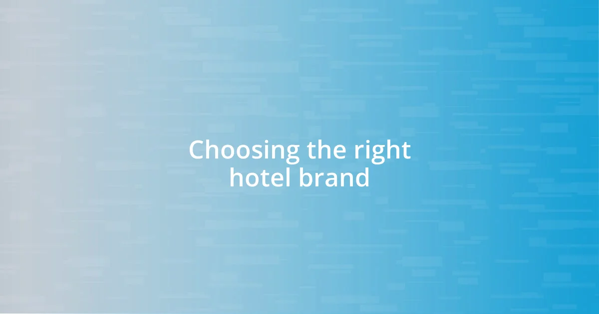 Choosing the right hotel brand