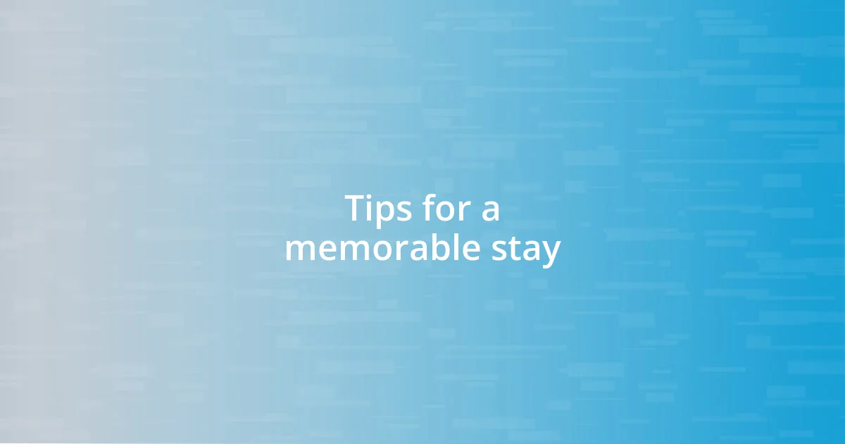 Tips for a memorable stay