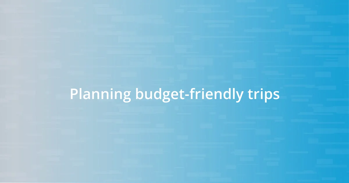 Planning budget-friendly trips