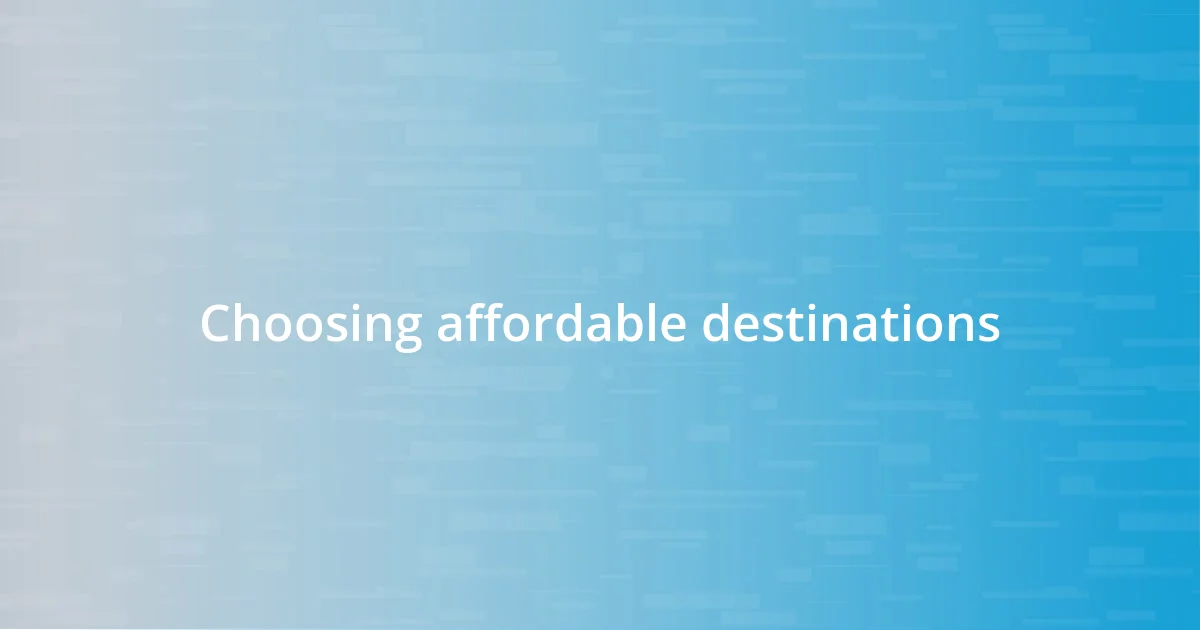 Choosing affordable destinations