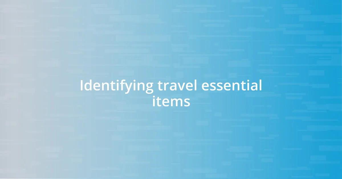 Identifying travel essential items