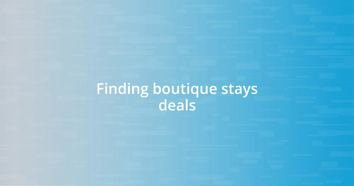 Finding boutique stays deals