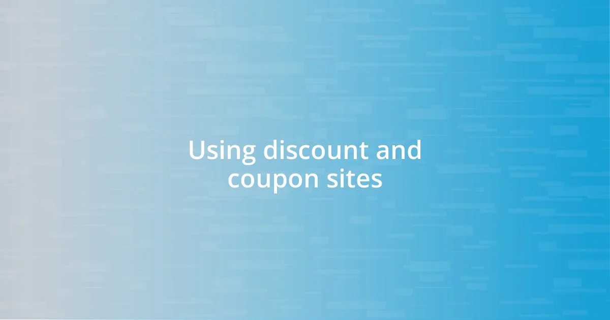 Using discount and coupon sites