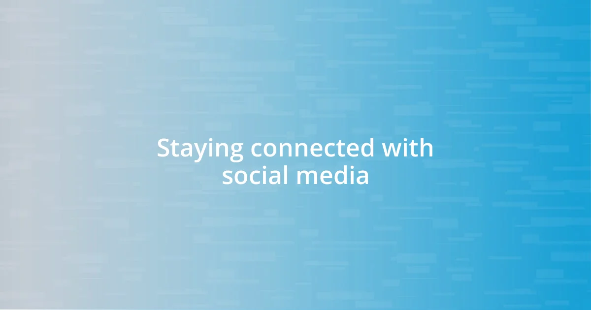 Staying connected with social media