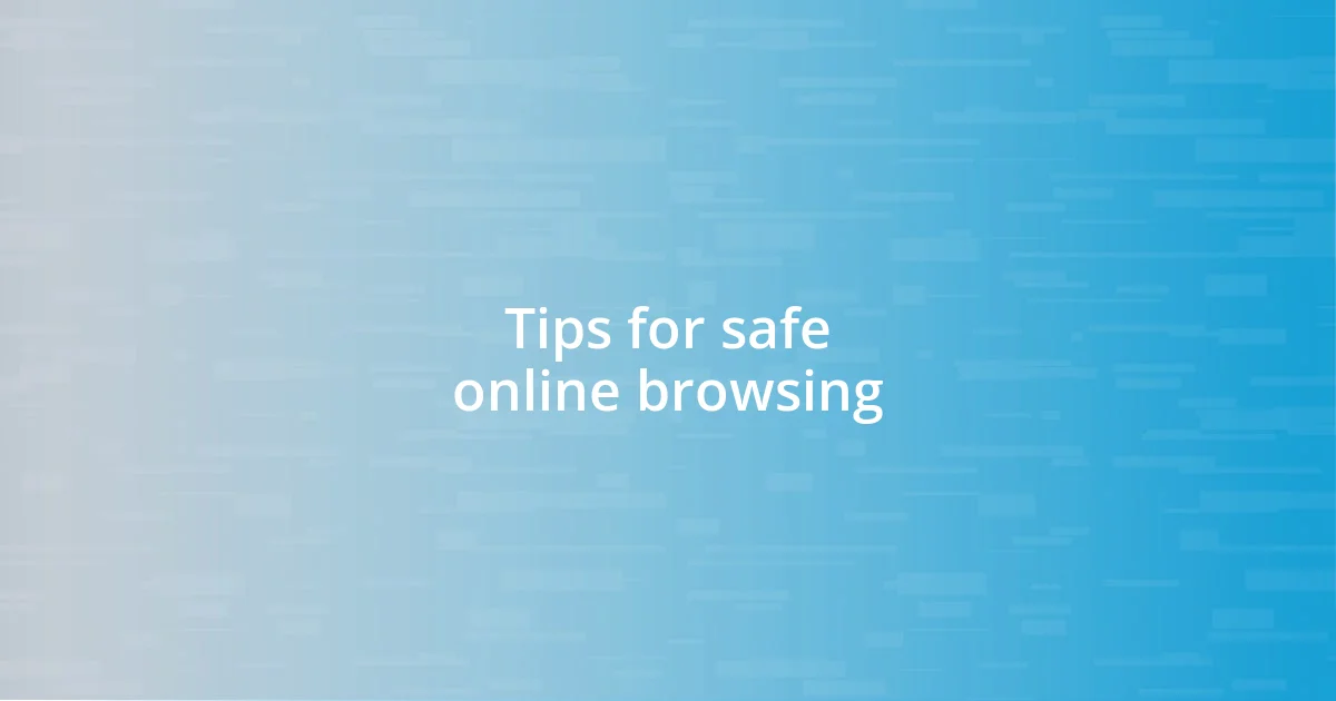 Tips for safe online browsing