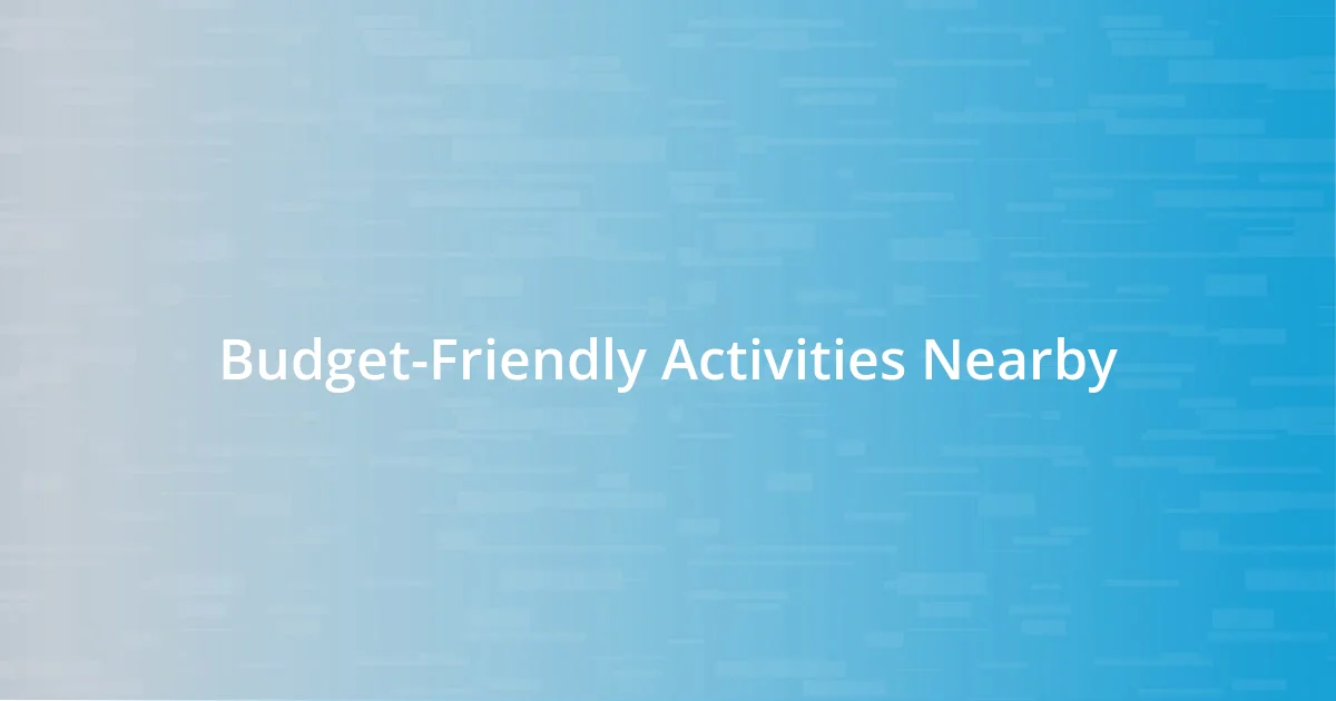 Budget-Friendly Activities Nearby