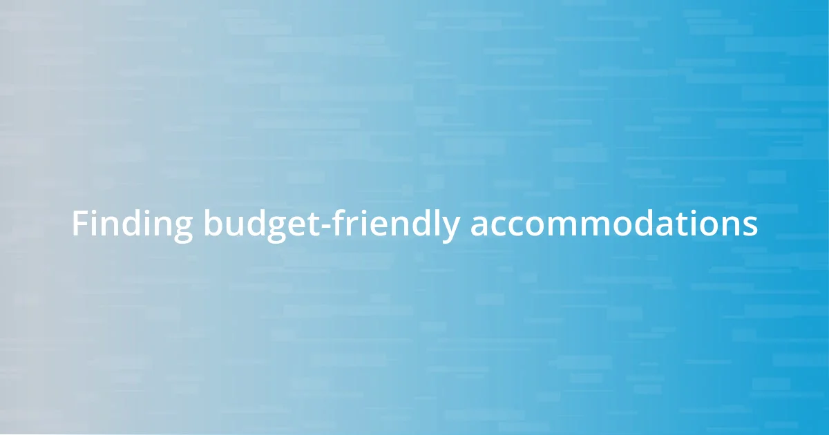 Finding budget-friendly accommodations