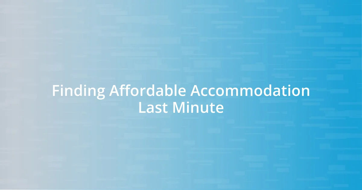 Finding Affordable Accommodation Last Minute