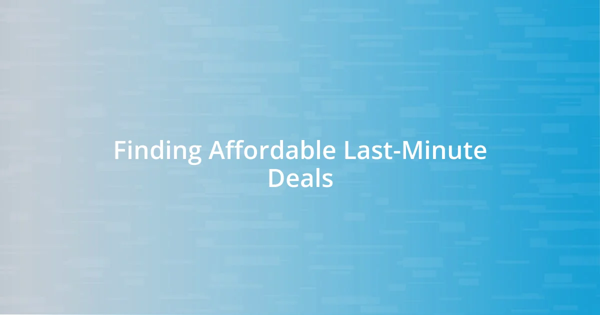 Finding Affordable Last-Minute Deals