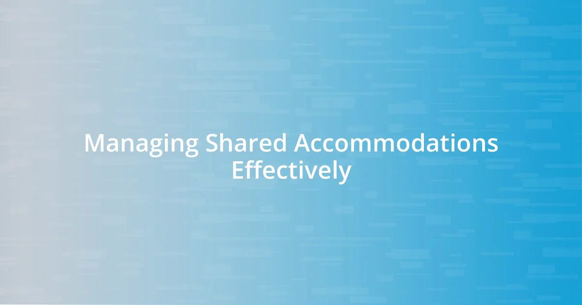 Managing Shared Accommodations Effectively