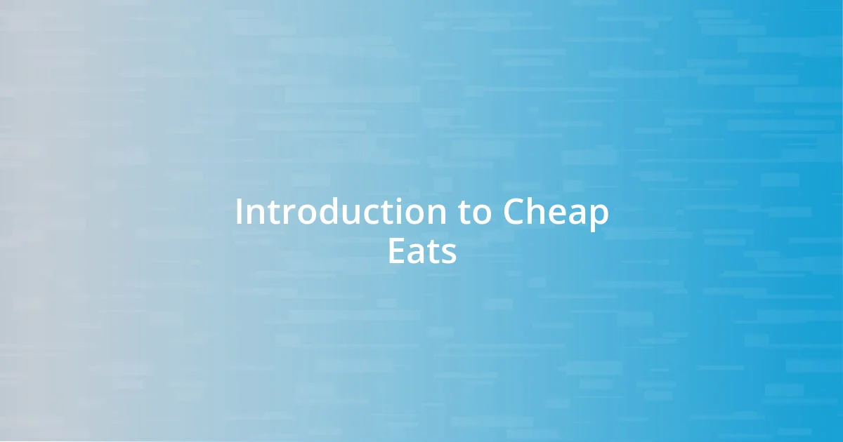 Introduction to Cheap Eats