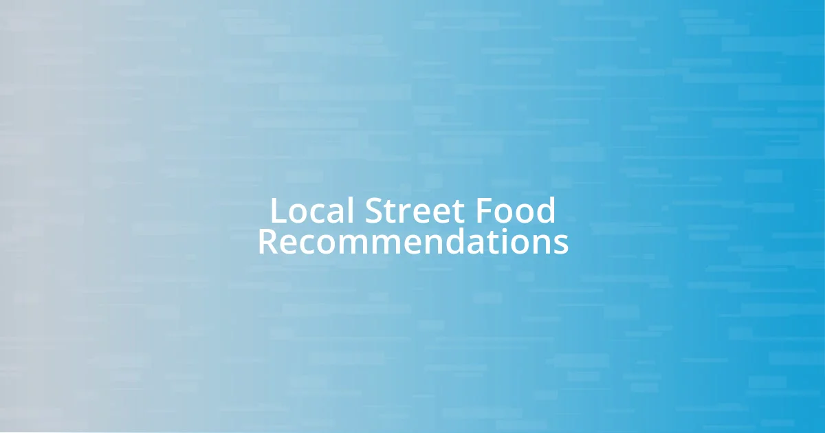 Local Street Food Recommendations