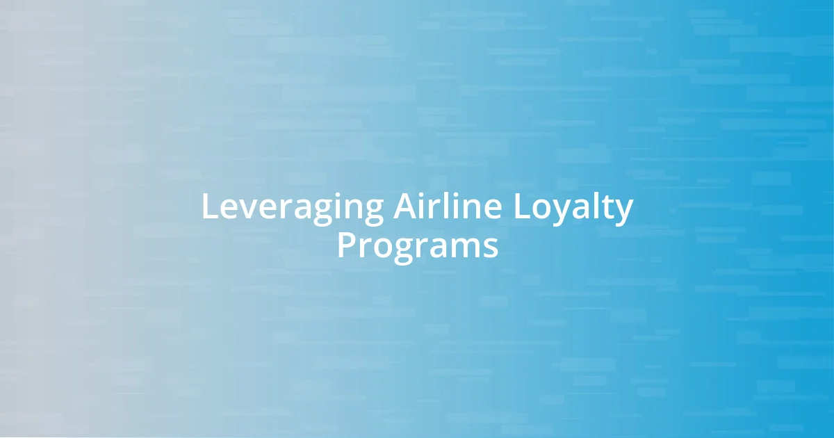 Leveraging Airline Loyalty Programs