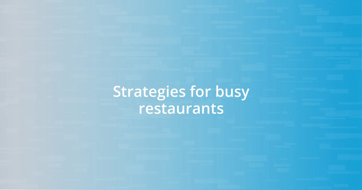 Strategies for busy restaurants