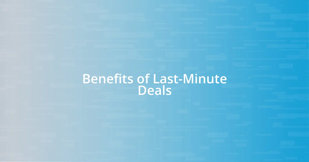 Benefits of Last-Minute Deals