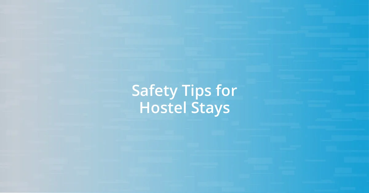 Safety Tips for Hostel Stays