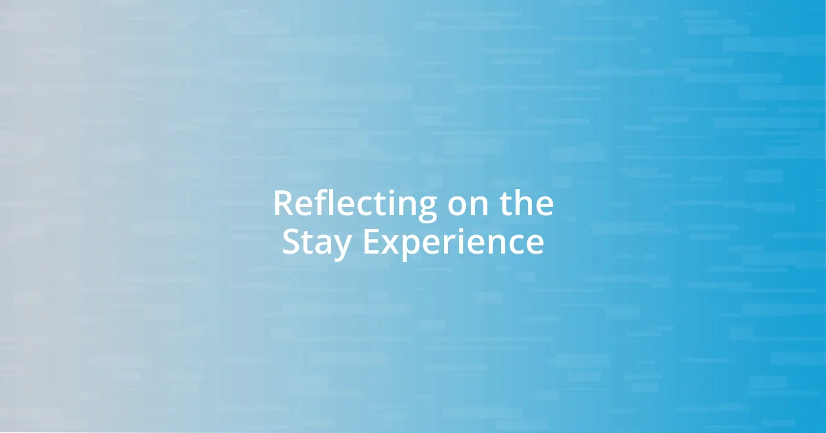 Reflecting on the Stay Experience