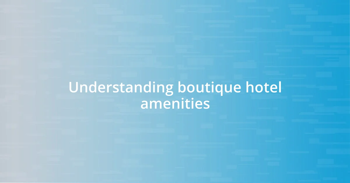 Understanding boutique hotel amenities