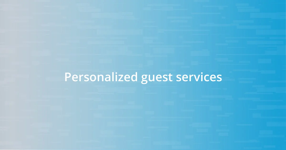 Personalized guest services