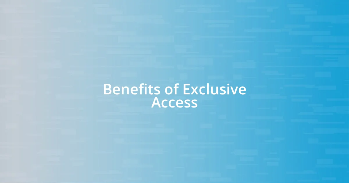 Benefits of Exclusive Access