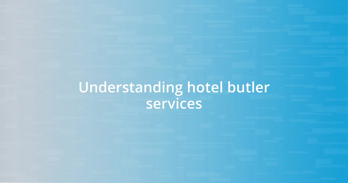 Understanding hotel butler services