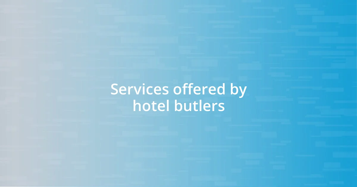 Services offered by hotel butlers