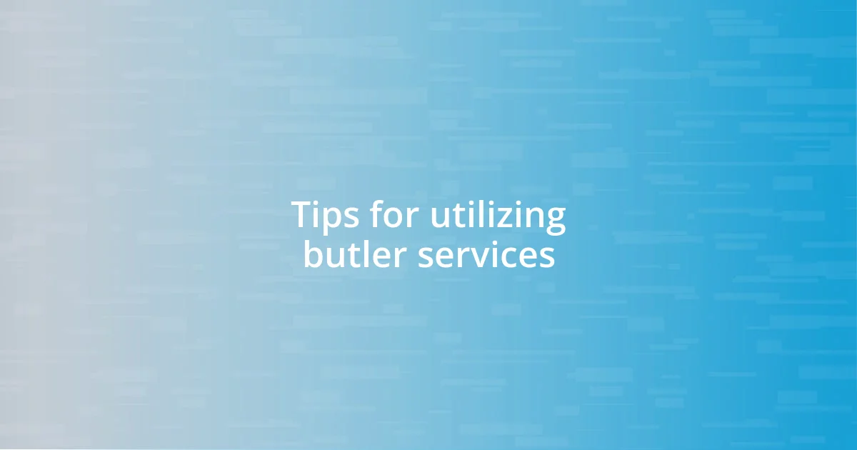 Tips for utilizing butler services