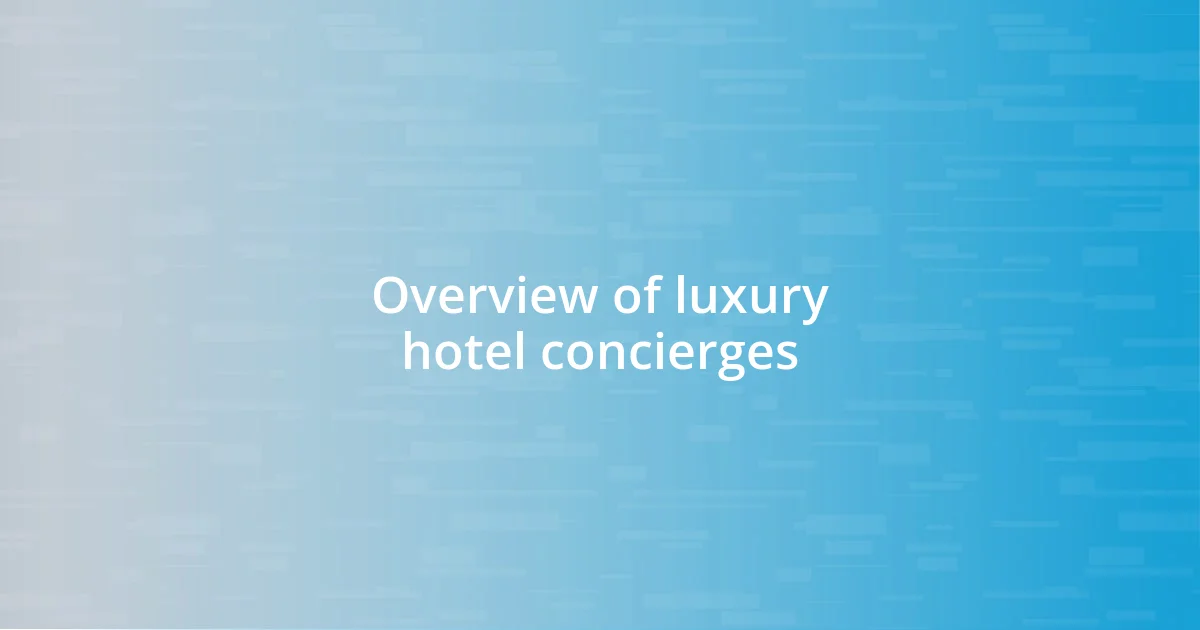 Overview of luxury hotel concierges