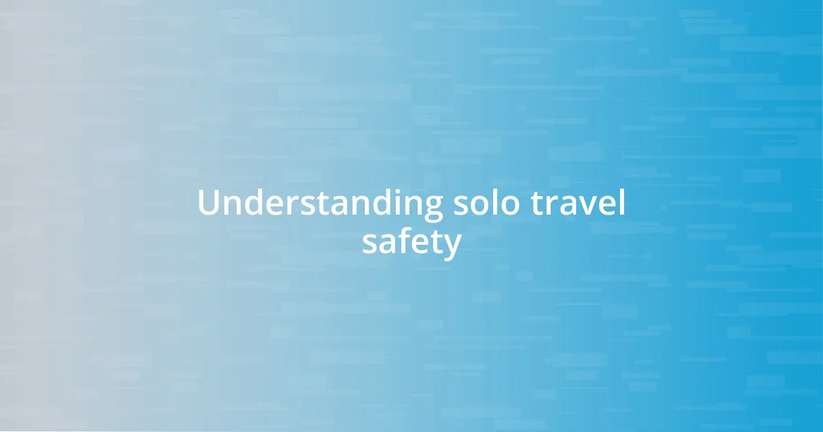 Understanding solo travel safety