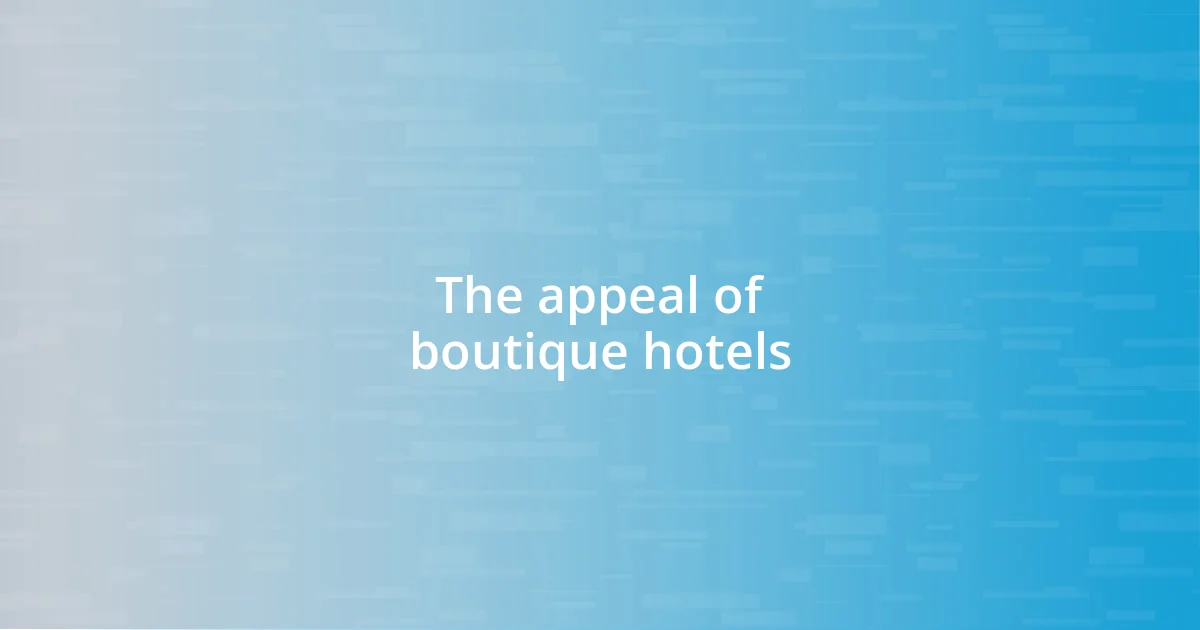 The appeal of boutique hotels