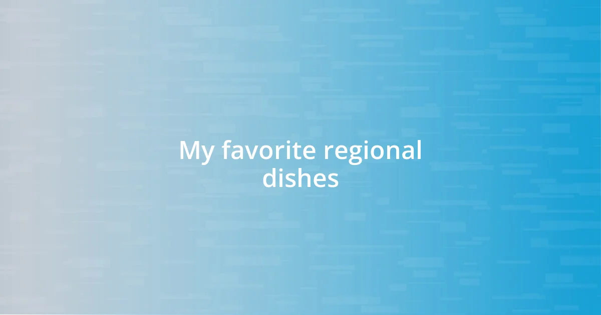 My favorite regional dishes