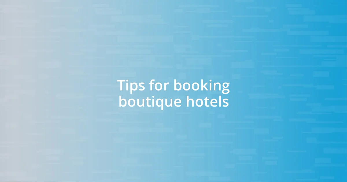 Tips for booking boutique hotels