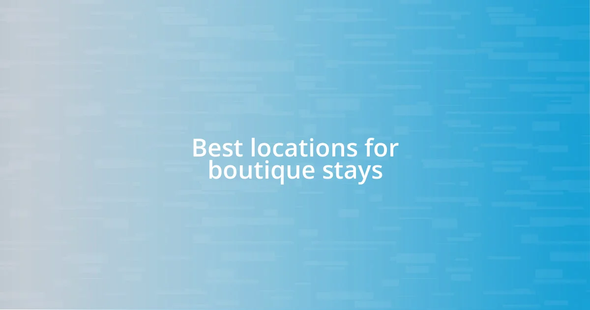 Best locations for boutique stays